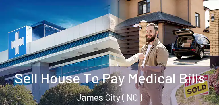  Sell House To Pay Medical Bills James City ( NC )