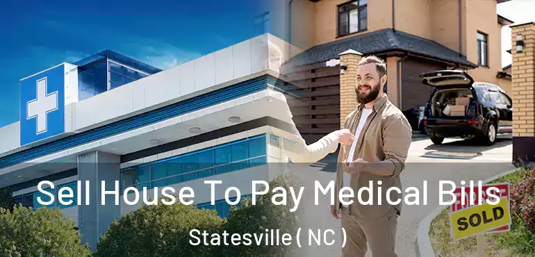  Sell House To Pay Medical Bills Statesville ( NC )