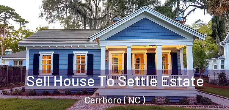  Sell House To Settle Estate Carrboro ( NC )