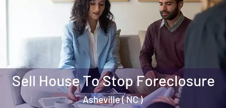  Sell House To Stop Foreclosure Asheville ( NC )