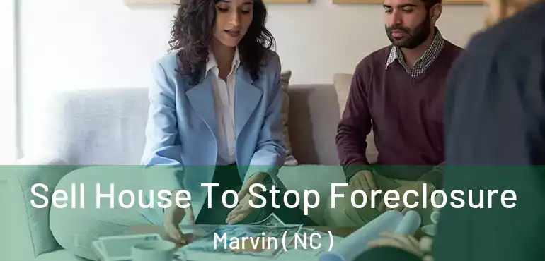  Sell House To Stop Foreclosure Marvin ( NC )