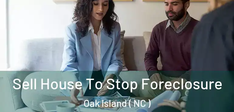  Sell House To Stop Foreclosure Oak Island ( NC )