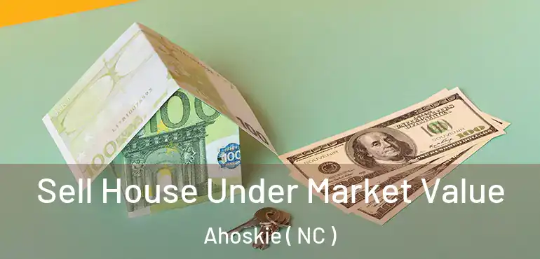  Sell House Under Market Value Ahoskie ( NC )