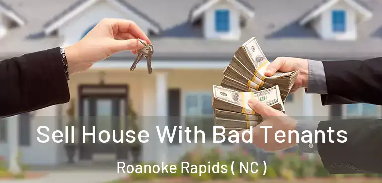  Sell House With Bad Tenants Roanoke Rapids ( NC )