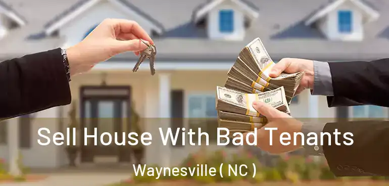  Sell House With Bad Tenants Waynesville ( NC )