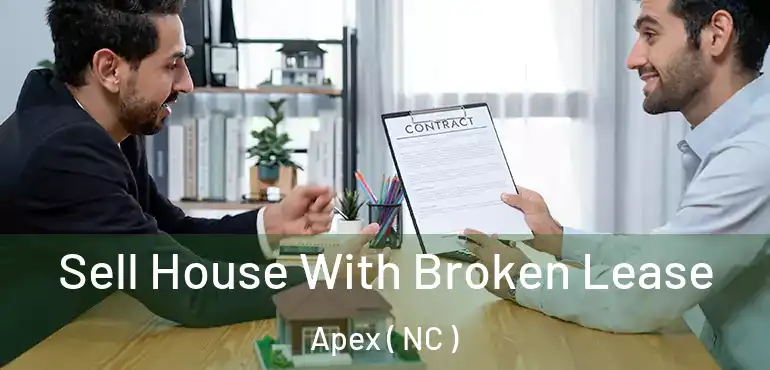  Sell House With Broken Lease Apex ( NC )
