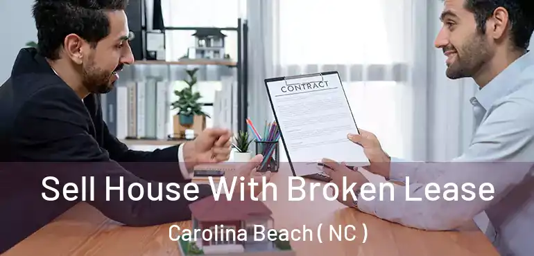  Sell House With Broken Lease Carolina Beach ( NC )