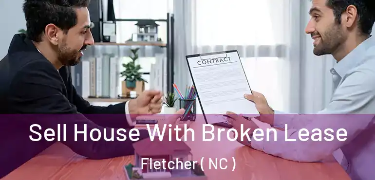  Sell House With Broken Lease Fletcher ( NC )