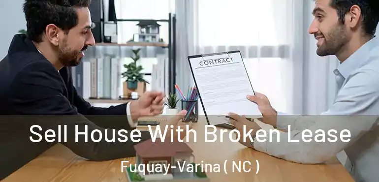 Sell House With Broken Lease Fuquay-Varina ( NC )