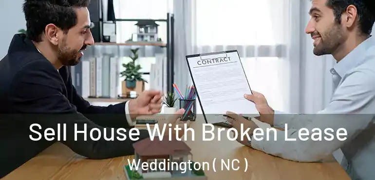  Sell House With Broken Lease Weddington ( NC )