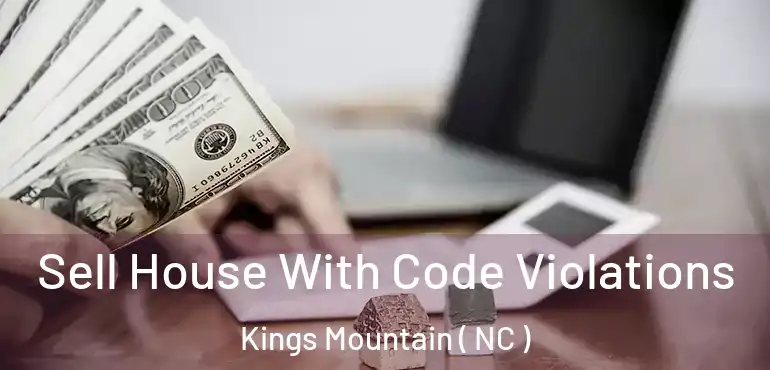  Sell House With Code Violations Kings Mountain ( NC )