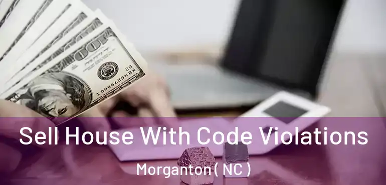  Sell House With Code Violations Morganton ( NC )
