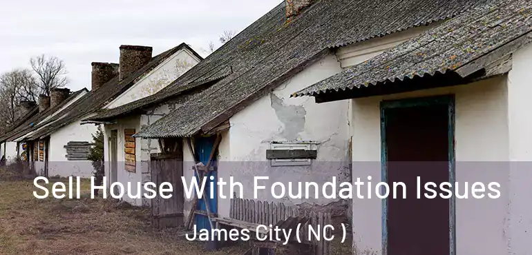  Sell House With Foundation Issues James City ( NC )
