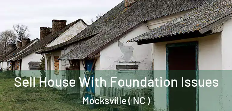  Sell House With Foundation Issues Mocksville ( NC )