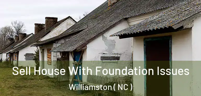  Sell House With Foundation Issues Williamston ( NC )
