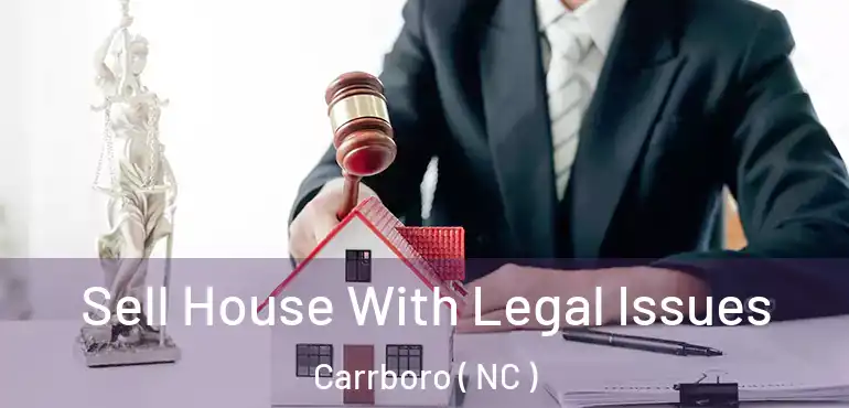  Sell House With Legal Issues Carrboro ( NC )