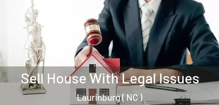  Sell House With Legal Issues Laurinburg ( NC )