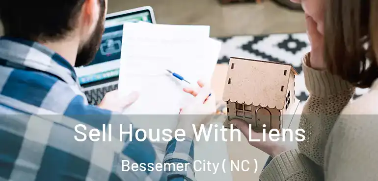  Sell House With Liens Bessemer City ( NC )