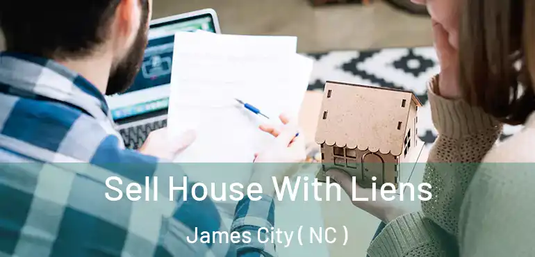  Sell House With Liens James City ( NC )