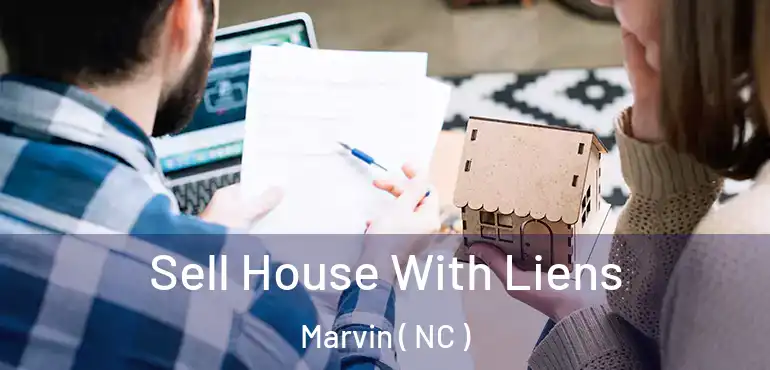  Sell House With Liens Marvin ( NC )