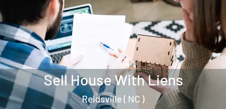  Sell House With Liens Reidsville ( NC )