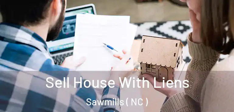  Sell House With Liens Sawmills ( NC )