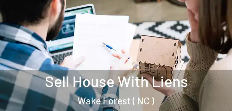  Sell House With Liens Wake Forest ( NC )