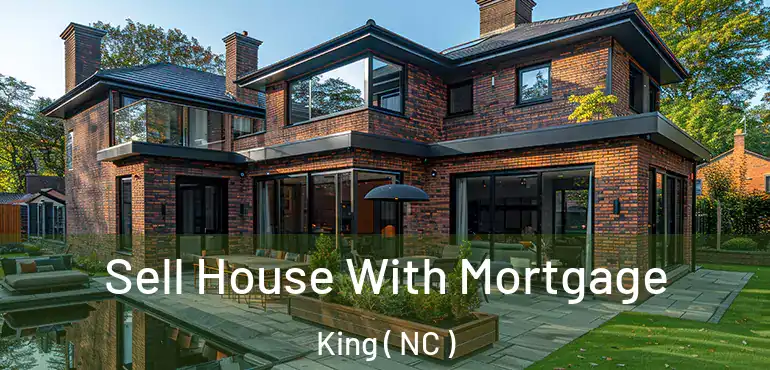  Sell House With Mortgage King ( NC )