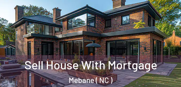  Sell House With Mortgage Mebane ( NC )