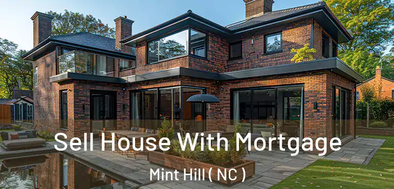  Sell House With Mortgage Mint Hill ( NC )
