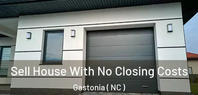  Sell House With No Closing Costs Gastonia ( NC )