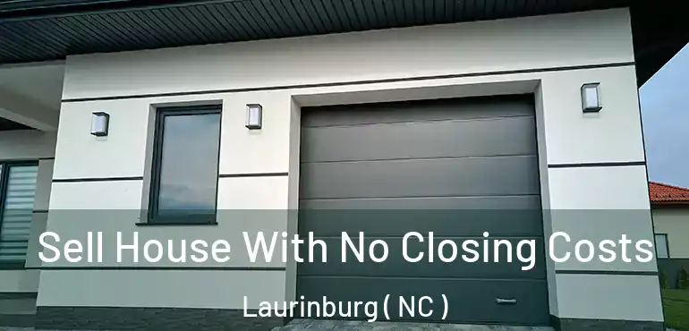  Sell House With No Closing Costs Laurinburg ( NC )