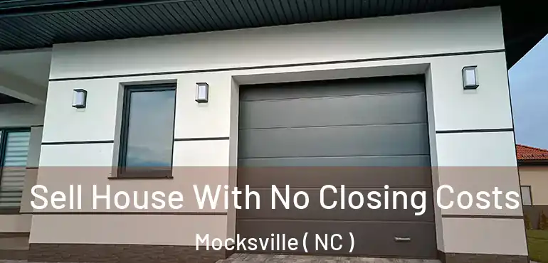  Sell House With No Closing Costs Mocksville ( NC )