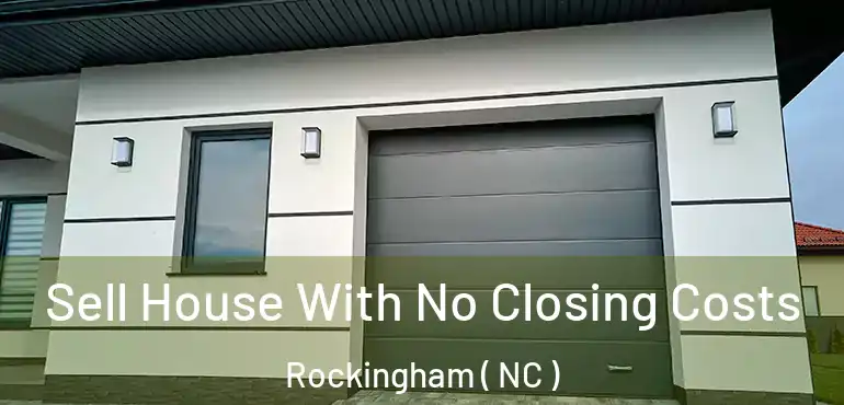  Sell House With No Closing Costs Rockingham ( NC )