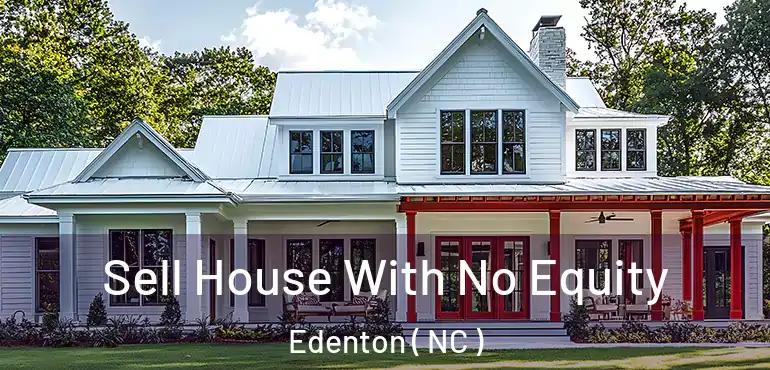  Sell House With No Equity Edenton ( NC )
