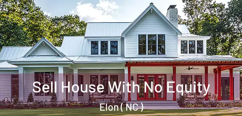  Sell House With No Equity Elon ( NC )