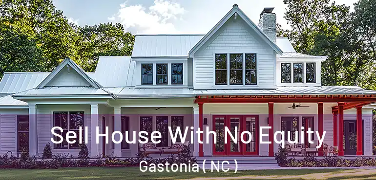  Sell House With No Equity Gastonia ( NC )
