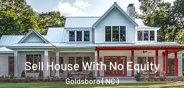  Sell House With No Equity Goldsboro ( NC )