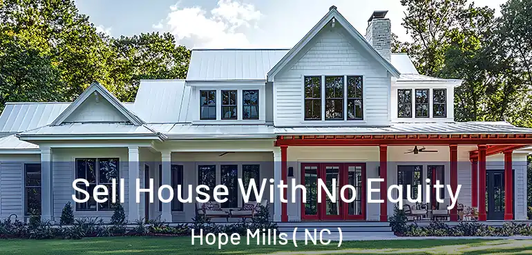 Sell House With No Equity Hope Mills ( NC )