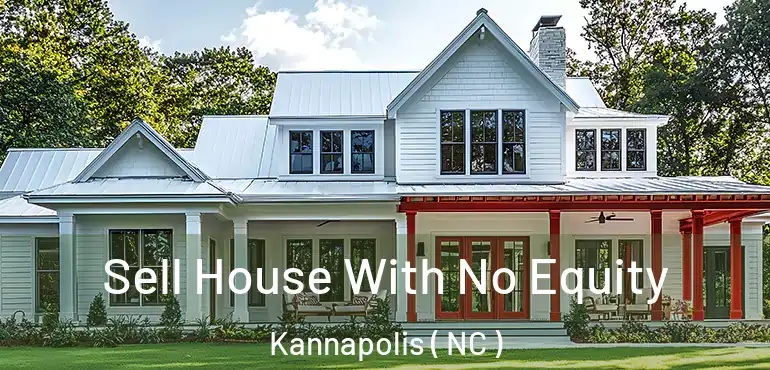  Sell House With No Equity Kannapolis ( NC )