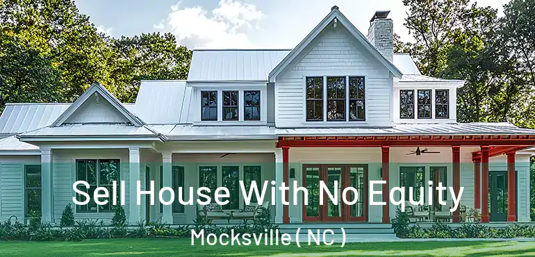  Sell House With No Equity Mocksville ( NC )
