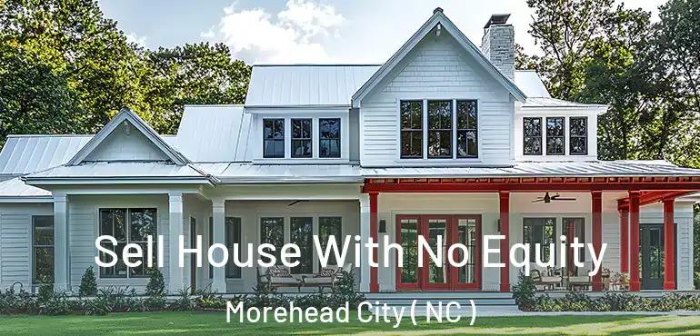  Sell House With No Equity Morehead City ( NC )