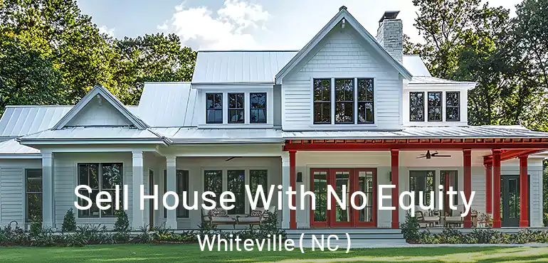  Sell House With No Equity Whiteville ( NC )