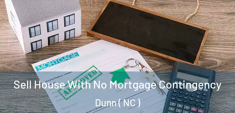  Sell House With No Mortgage Contingency Dunn ( NC )