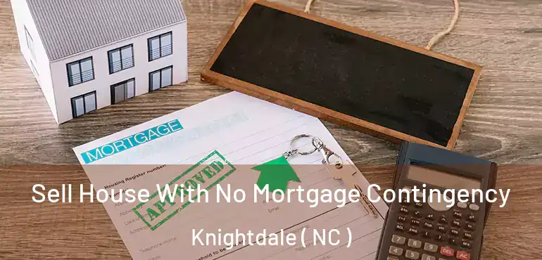  Sell House With No Mortgage Contingency Knightdale ( NC )