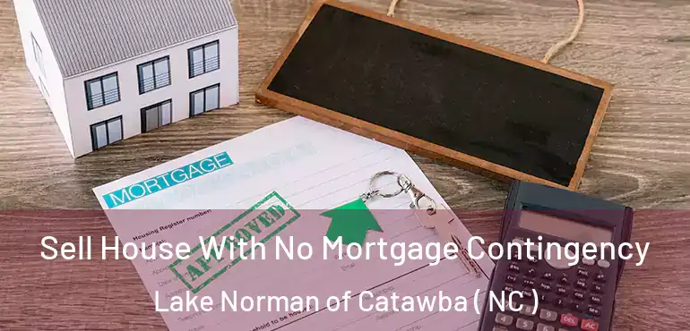  Sell House With No Mortgage Contingency Lake Norman of Catawba ( NC )