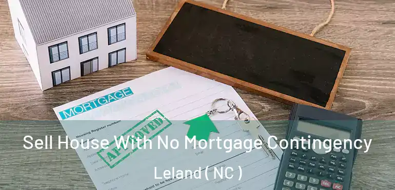  Sell House With No Mortgage Contingency Leland ( NC )