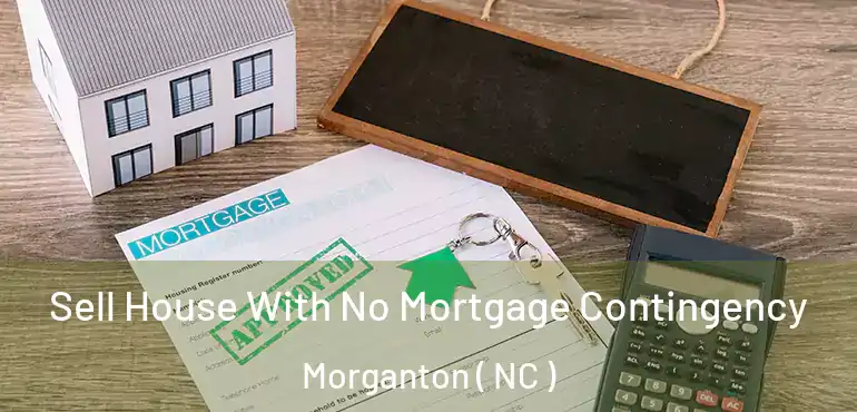  Sell House With No Mortgage Contingency Morganton ( NC )