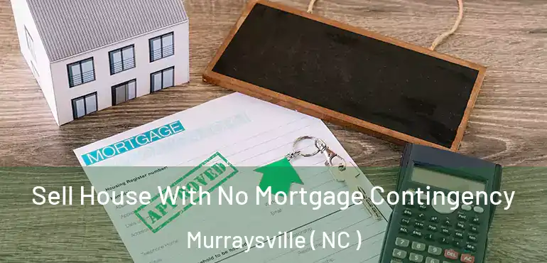  Sell House With No Mortgage Contingency Murraysville ( NC )