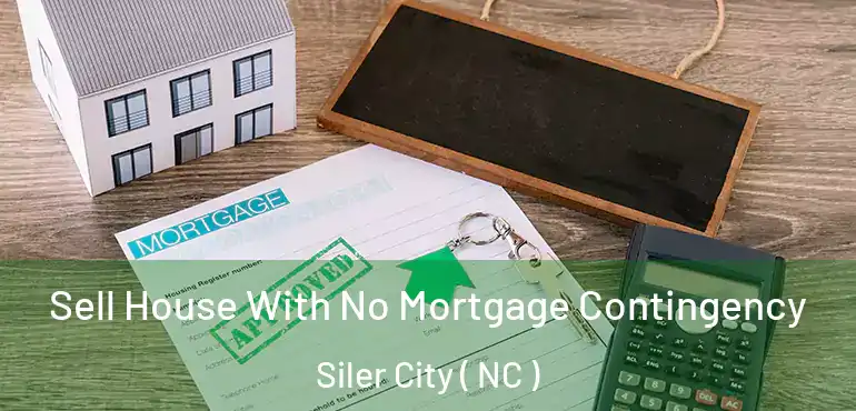  Sell House With No Mortgage Contingency Siler City ( NC )